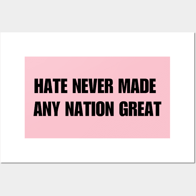 hate never made any nation great Wall Art by bisho2412